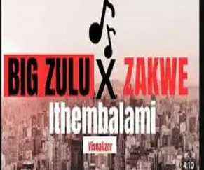 102 BIG Zulu – Ngase Ngithembele ft ZAKWE