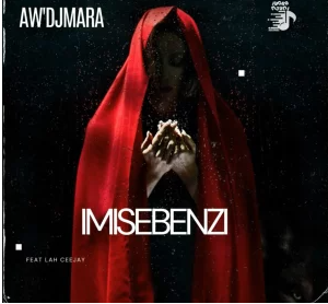 24 Aw’DjMara – Imisebenzi Yakho ft. Lah Ceejay
