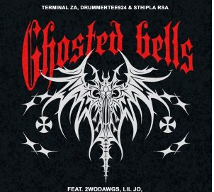 25 Terminal ZA – Ghosted Bells ft DrummeRTee924, Sthipla RSA, 2wo Dawgs, Lil Jo, RexDavid Official & Prince Of Smile