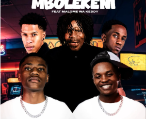 Dereal Bonile – Mbolekeni 5.0 ft Coolerbat, StokieNChilli & Malome Wa Keddy