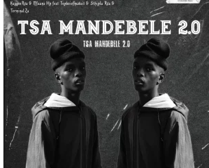 KaygeeRsa – Tsa Mandebele 2.0 ft Sthipla rsa, Mfana Hp & Terminal ZA