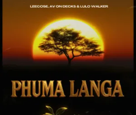 8 Leecose, AV On Decks & Lulo Walker – Phuma Langa