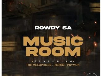 Rowdy SA – Music Room (feat. Herbz, Psymon & The Melophiles)